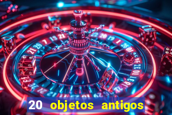 20 objetos antigos que hoje valem uma fortuna